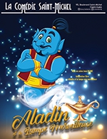 Réservez les meilleures places pour Aladin Et La Lampe Merveilleuse - Comedie Saint-michel - Du 11 mars 2020 au 30 mars 2024