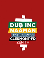 Book the best tickets for Dub Inc - Zenith D'auvergne - From 01 December 2022 to 02 December 2022