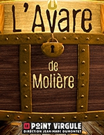 Book the best tickets for L’avare De Moliere - Le Point Virgule - From September 26, 2020 to April 27, 2024