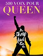 Book the best tickets for 500 Voix Pour Queen - Reims Arena - From 31 March 2023 to 01 April 2023