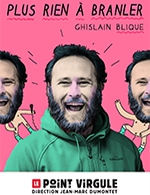 Book the best tickets for Ghislain Blique - Le Point Virgule - From June 22, 2022 to March 29, 2024