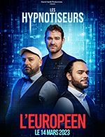 Book the best tickets for Les Hypnotiseurs - L'européen - From March 14, 2023 to October 17, 2023