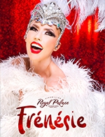 Réservez les meilleures places pour Frenesie - Revue Seule 22h15 - Royal Palace Kirrwiller - Du 3 sept. 2022 au 2 juil. 2023