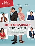 Book the best tickets for Deux Mensonges Et Une Verite - Theatre Des Salinieres - From March 29, 2023 to April 5, 2023