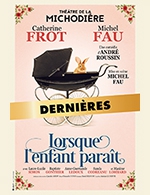 Book the best tickets for Lorsque L'enfant Paraît - Theatre De La Michodiere - From March 2, 2023 to June 4, 2023