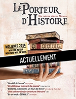 Book the best tickets for Le Porteur D'histoire - Theatre 100 Noms - From February 25, 2023 to May 27, 2023