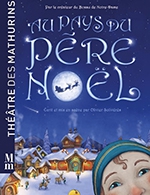 Book the best tickets for Au Pays Du Pere Noel - Theatre Des Mathurins - From 29 October 2022 to 30 December 2022