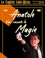 Réservez les meilleures places pour Anatole Vous Raconte La Magie - Comedie Saint-michel - Du 3 août 2022 au 9 juin 2024