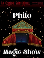 Réservez les meilleures places pour Philo Magic Show - Comedie Saint-michel - Du 26 février 2023 au 28 mai 2023