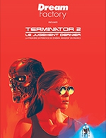 Book the best tickets for Terminator 2 : No Fate - Tour Orion - From July 7, 2022 to April 30, 2023