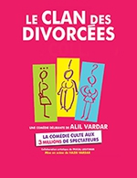 Book the best tickets for Le Clan Des Divorcees - Theatre Jean Ferrat - From 21 January 2023 to 22 January 2023