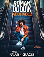 Book the best tickets for Roman Doduik Dans Adorable - Palais Des Glaces - From 14 September 2022 to 08 January 2023