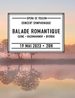 Réservez les meilleures places pour Balades Romantiques - Opera De Toulon - Du 18 mai 2023 au 19 mai 2023