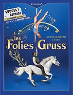 Réservez les meilleures places pour Les Folies Gruss - Compagnie Alexis Gruss - Du 21 février 2023 au 18 novembre 2023