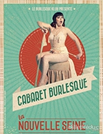 Réservez les meilleures places pour Le Cabaret Burlesque - La Nouvelle Seine - Du 18 février 2023 au 29 avril 2023
