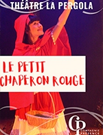 Réservez les meilleures places pour Le Petit Chaperon Rouge - Theatre La Pergola - Du 2 avril 2023 au 5 avril 2023