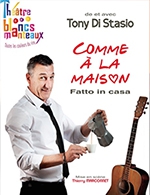 Réservez les meilleures places pour Tony Di Stasio Dans "comme A La Maison" - Les Blancs Manteaux - Du 21 mai 2023 au 18 juin 2023