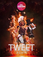 Réservez les meilleures places pour Tweet Again - La Cloche - Le Semaphore - Du 28 décembre 2022 au 29 janvier 2023