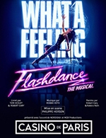 Book the best tickets for Flashdance - Casino De Paris - From Jan 26, 2023 to Feb 12, 2023
