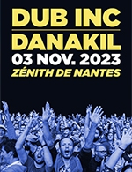Book the best tickets for Dub Inc + Danakil - Zenith Nantes Metropole -  Nov 3, 2023