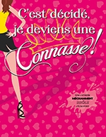 Book the best tickets for C'est Decide Je Deviens Une Connasse - Theatre La Comedie De Lille - From May 11, 2023 to June 22, 2023