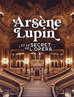 Réservez les meilleures places pour Arsene Lupin & Le Secret De L'opera - Palais Garnier - Du 1 déc. 2022 au 31 déc. 2024