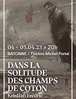 Book the best tickets for Dans La Solitude Des Champs De Coton - Theatre Michel Portal - From April 4, 2023 to April 5, 2023