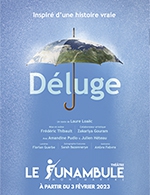 Réservez les meilleures places pour Deluge - Le Funambule Montmartre - Du 3 février 2023 au 2 mai 2023