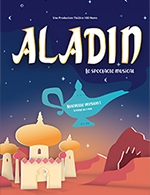Réservez les meilleures places pour Aladin - Theatre 100 Noms - Du 5 mars 2023 au 25 avril 2023