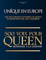 Book the best tickets for 500 Voix Pour Queen - Arena Du Pays D'aix -  February 17, 2024