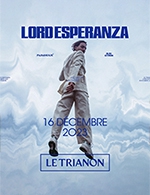 Book the best tickets for Lord Esperanza - Le Trianon -  December 16, 2023