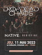 Book the best tickets for Dropdead Chaos + Native Fr - Salle Le Grillen -  May 11, 2023