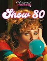 Book the best tickets for Show 80's - L'entrepot - From September 30, 2023 to December 31, 2024