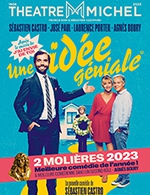 Book the best tickets for Une Idée Géniale - Theatre Michel - From August 17, 2023 to December 31, 2023