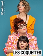 Book the best tickets for Les Coquettes - Radiant - Bellevue -  January 25, 2024