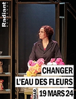 Book the best tickets for Changer L'eau Des Fleurs - Radiant - Bellevue - From March 19, 2024 to June 11, 2024