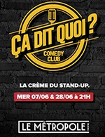 Réservez les meilleures places pour Ca Dit Quoi ? Comedy Club - Theatre Le Metropole - Du 7 juin 2023 au 28 juin 2023