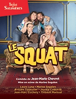 Book the best tickets for Le Squat - Theatre Des Salinieres - From October 24, 2023 to April 27, 2024