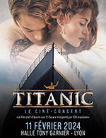 Book the best tickets for Titanic Le Cine-concert - Halle Tony Garnier -  February 11, 2024