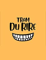 Book the best tickets for Tram Du Rire - Le Tram -  October 7, 2023