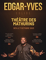 Réservez les meilleures places pour Edgar Yves Dans Solide - Theatre Des Mathurins - Du 6 oct. 2023 au 6 janv. 2024