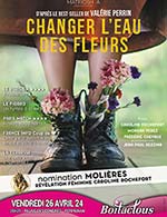 Book the best tickets for Changer L'eau Des Fleurs - Palais Des Congres -  April 26, 2024