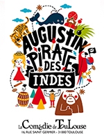 Book the best tickets for Augustin Pirate Des Indes - La Comedie De Toulouse - From October 31, 2023 to February 14, 2024