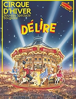 Réservez les meilleures places pour Delire - Cirque D'hiver Bouglione - Du 14 octobre 2023 au 3 mars 2024