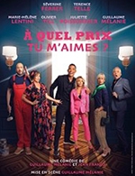 Book the best tickets for A Quel Prix Tu M'aimes - Illiade - Grande Salle -  May 4, 2024