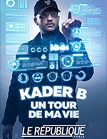 Réservez les meilleures places pour Kader B - Un Tour De Ma Vie - Le Petit Republique - Du 28 septembre 2023 au 31 octobre 2023