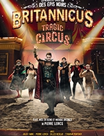 Réservez les meilleures places pour Britannicus Tragic Circus - Espace Charles Vanel - Le 23 mars 2024