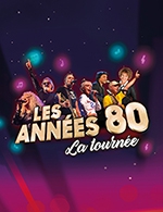 Réservez les meilleures places pour Les Annees 80 - La Tournee - Palais Beaubourg Blotzheim - Le 14 octobre 2023