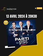 Réservez les meilleures places pour Le Parti Du Rire - Dianetum - Le 13 avr. 2024