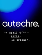 Réservez les meilleures places pour Autechre - Le Trianon - Le 6 avril 2024